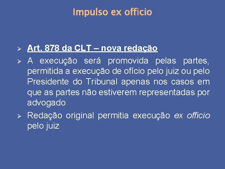 Ø Ø Ø Art. 878 da CLT – nova redação A execução será promovida