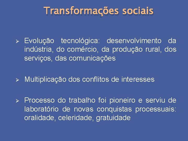 Transformações sociais Ø Evolução tecnológica: desenvolvimento da indústria, do comércio, da produção rural, dos