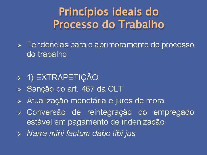Princípios ideais do Processo do Trabalho Ø Tendências para o aprimoramento do processo do