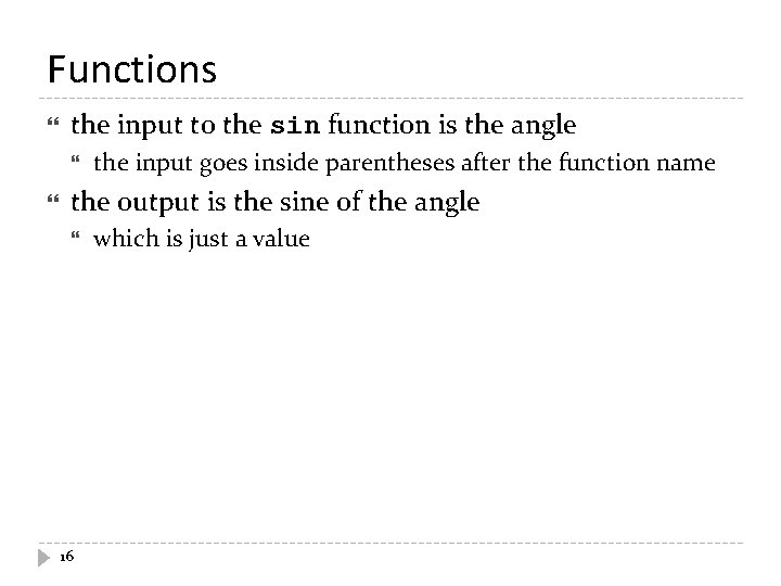 Functions the input to the sin function is the angle the input goes inside