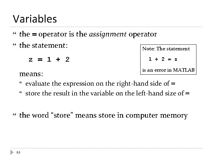 Variables the = operator is the assignment operator the statement: Note: The statement z