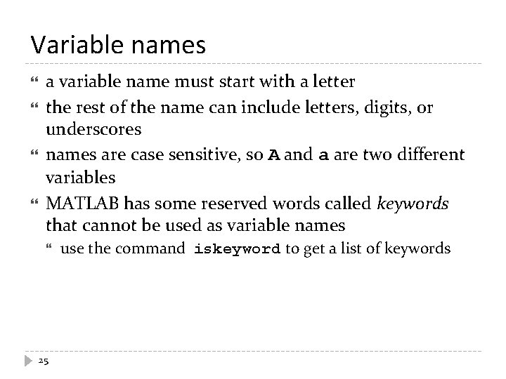 Variable names a variable name must start with a letter the rest of the