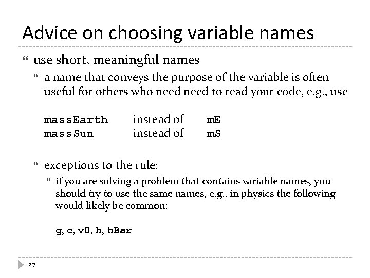 Advice on choosing variable names use short, meaningful names a name that conveys the