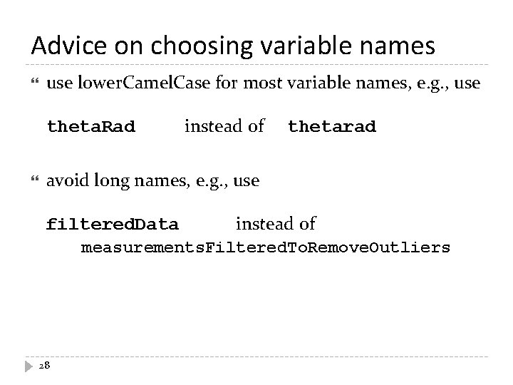 Advice on choosing variable names use lower. Camel. Case for most variable names, e.