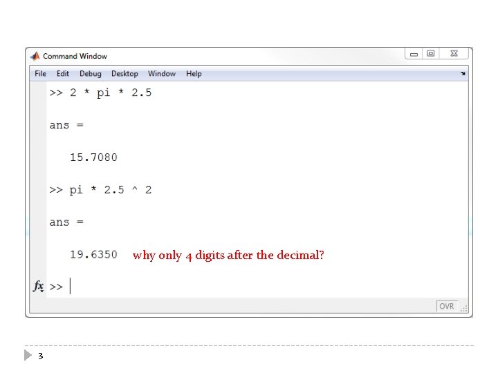 why only 4 digits after the decimal? 3 