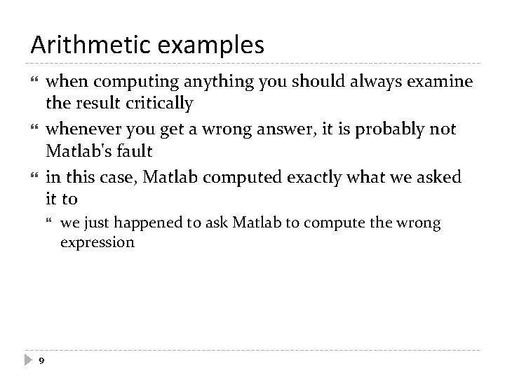 Arithmetic examples when computing anything you should always examine the result critically whenever you