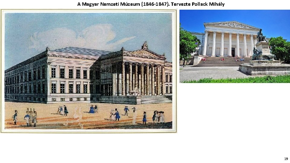 A Magyar Nemzeti Múzeum (1846 -1847). Tervezte Pollack Mihály 19 