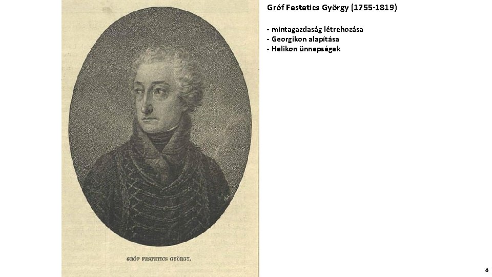 Gróf Festetics György (1755 -1819) - mintagazdaság létrehozása - Georgikon alapítása - Helikon ünnepségek