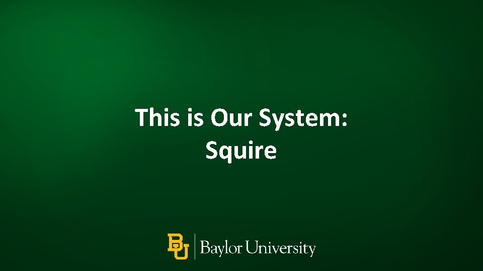 This is Our System: Squire 