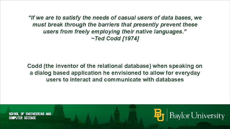 “If we are to satisfy the needs of casual users of data bases, we