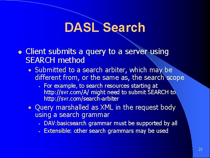 DASL Search l Client submits a query to a server using SEARCH method •