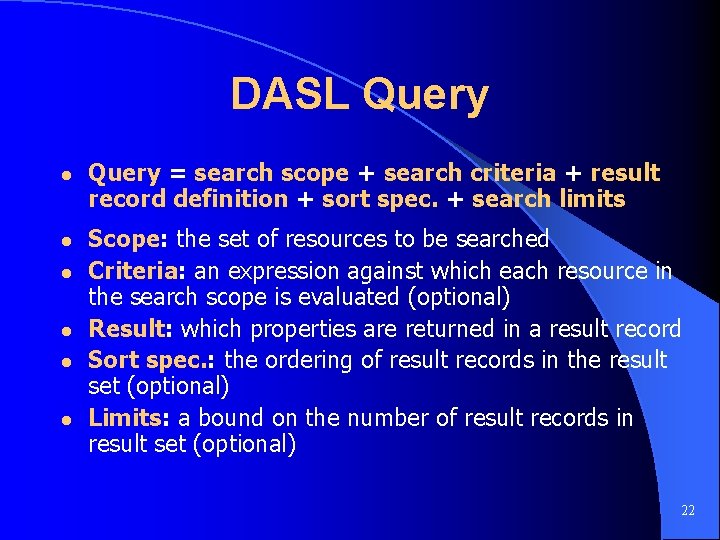 DASL Query l l l Query = search scope + search criteria + result