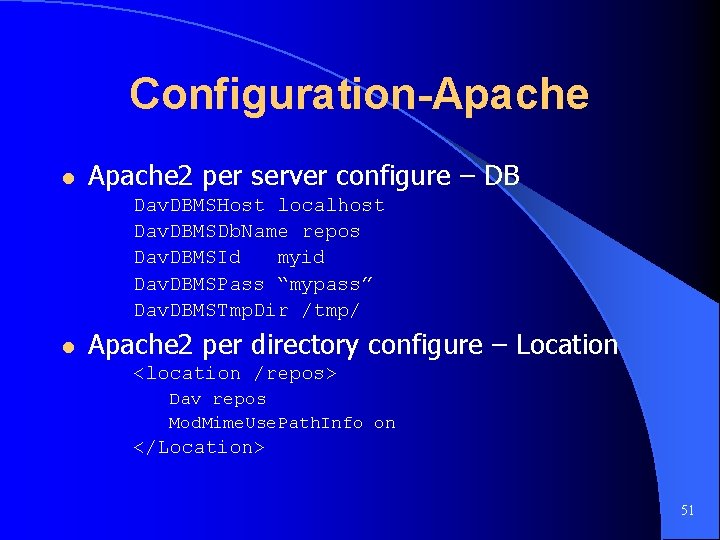 Configuration-Apache l Apache 2 per server configure – DB Dav. DBMSHost localhost Dav. DBMSDb.