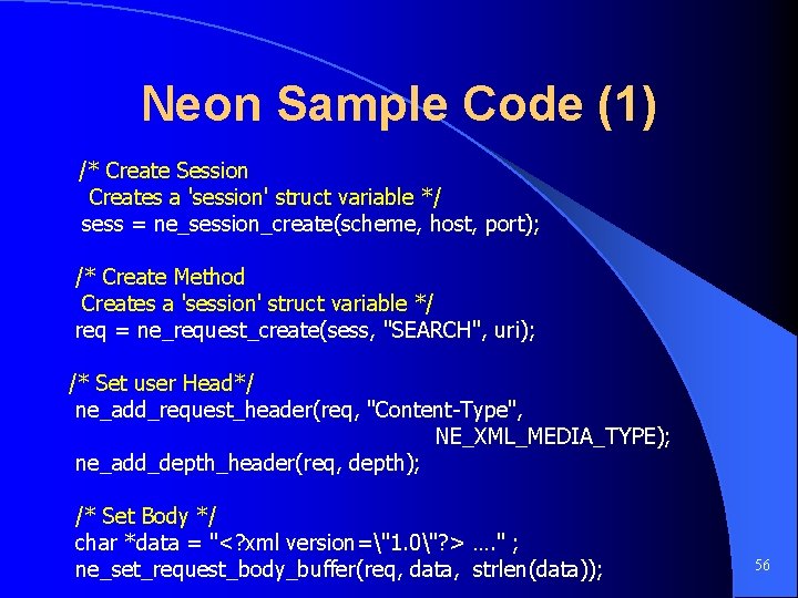 Neon Sample Code (1) /* Create Session Creates a 'session' struct variable */ sess