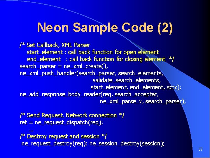 Neon Sample Code (2) /* Set Callback, XML Parser start_element : call back function