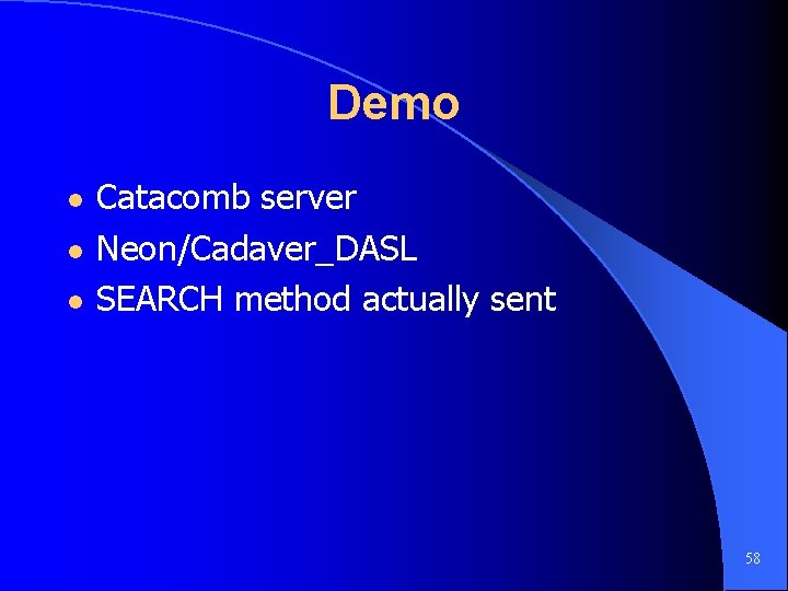 Demo l l l Catacomb server Neon/Cadaver_DASL SEARCH method actually sent 58 