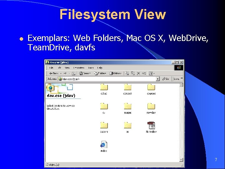 Filesystem View l Exemplars: Web Folders, Mac OS X, Web. Drive, Team. Drive, davfs