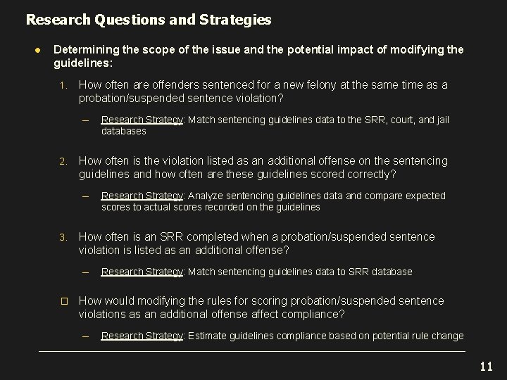 Research Questions and Strategies l Determining the scope of the issue and the potential