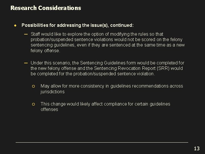 Research Considerations l Possibilities for addressing the issue(s), continued: ─ Staff would like to