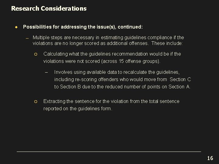 Research Considerations l Possibilities for addressing the issue(s), continued: ― Multiple steps are necessary