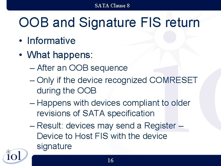 SATA Clause 8 OOB and Signature FIS return • Informative • What happens: –