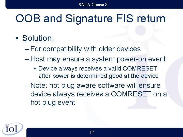 SATA Clause 8 OOB and Signature FIS return • Solution: – For compatibility with