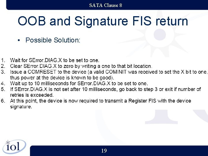 SATA Clause 8 OOB and Signature FIS return • Possible Solution: 19 