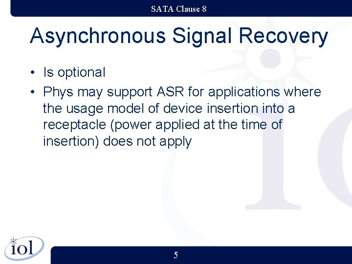 SATA Clause 8 Asynchronous Signal Recovery • Is optional • Phys may support ASR