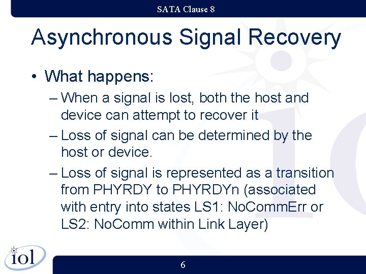 SATA Clause 8 Asynchronous Signal Recovery • What happens: – When a signal is