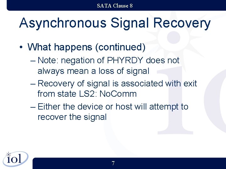 SATA Clause 8 Asynchronous Signal Recovery • What happens (continued) – Note: negation of