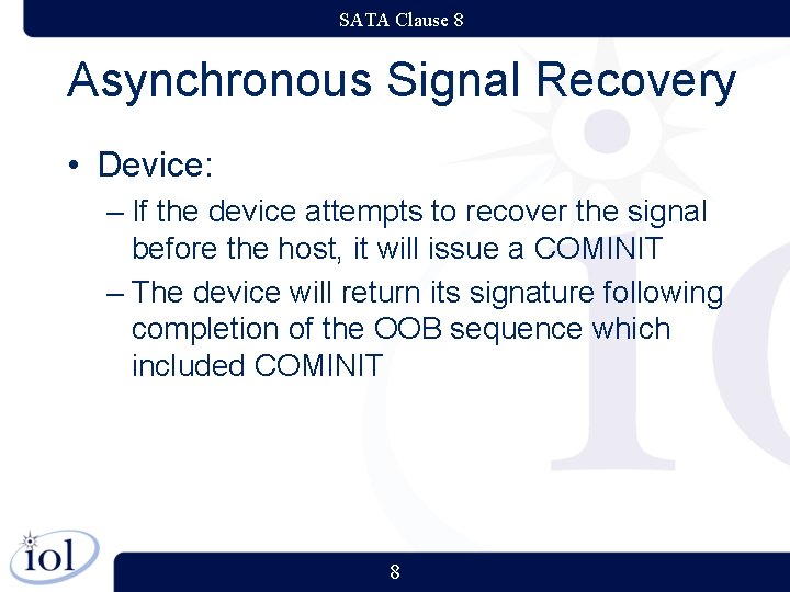 SATA Clause 8 Asynchronous Signal Recovery • Device: – If the device attempts to