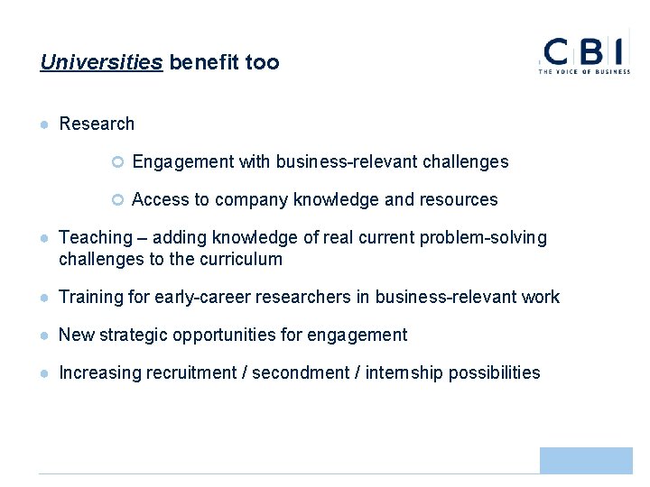 Universities benefit too ● Research ¢ Engagement with business-relevant challenges ¢ Access to company