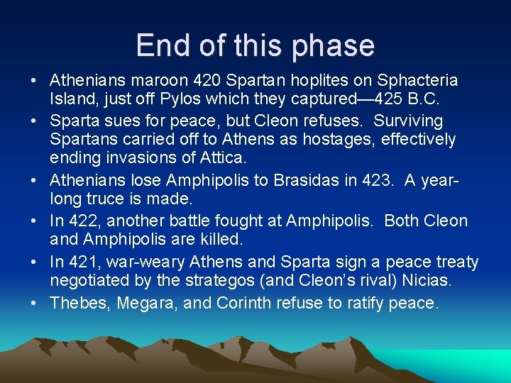 End of this phase • Athenians maroon 420 Spartan hoplites on Sphacteria Island, just