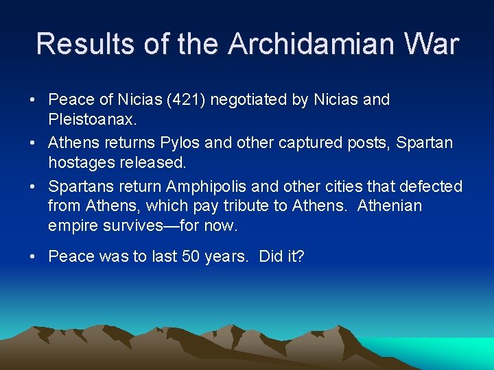 Results of the Archidamian War • Peace of Nicias (421) negotiated by Nicias and