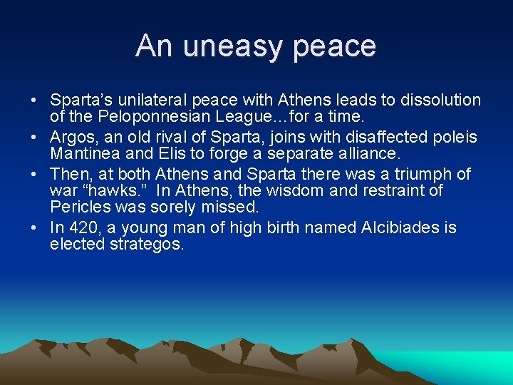 An uneasy peace • Sparta’s unilateral peace with Athens leads to dissolution of the