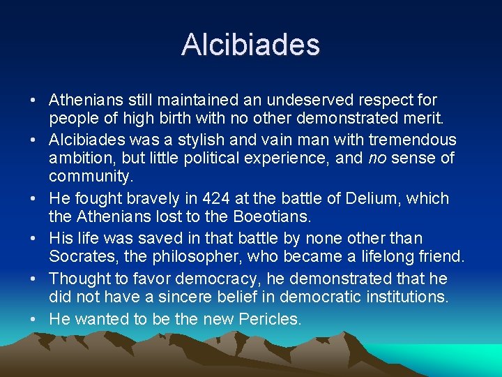 Alcibiades • Athenians still maintained an undeserved respect for people of high birth with