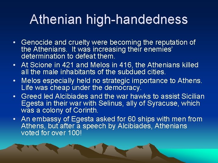 Athenian high-handedness • Genocide and cruelty were becoming the reputation of the Athenians. It