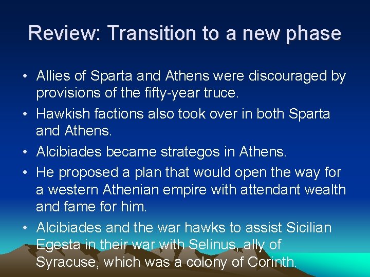 Review: Transition to a new phase • Allies of Sparta and Athens were discouraged