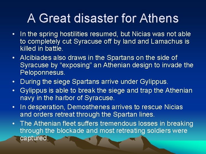 A Great disaster for Athens • In the spring hostilities resumed, but Nicias was