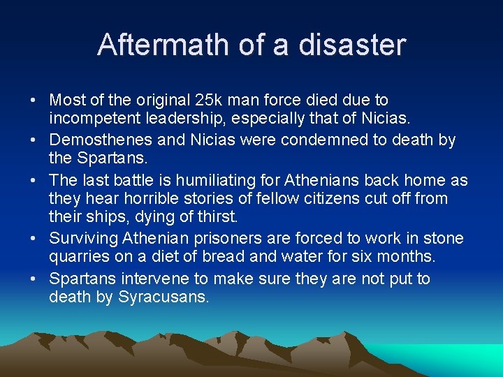 Aftermath of a disaster • Most of the original 25 k man force died