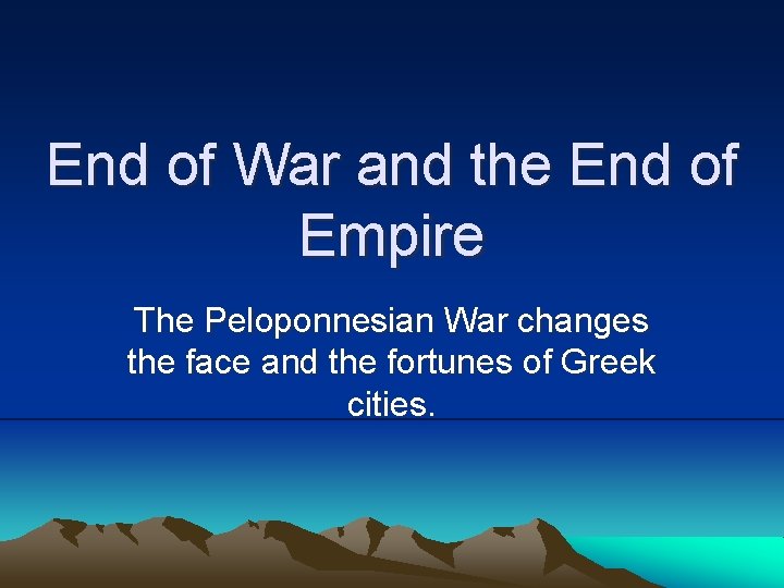 End of War and the End of Empire The Peloponnesian War changes the face