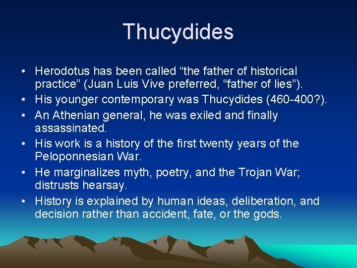 Thucydides • Herodotus has been called “the father of historical practice” (Juan Luis Vive