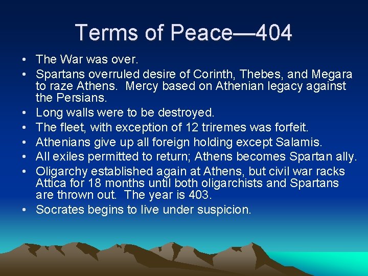 Terms of Peace— 404 • The War was over. • Spartans overruled desire of