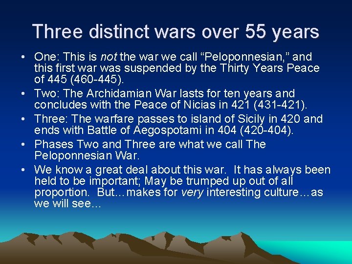 Three distinct wars over 55 years • One: This is not the war we