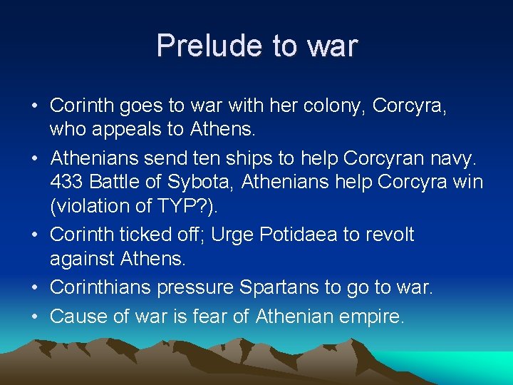 Prelude to war • Corinth goes to war with her colony, Corcyra, who appeals