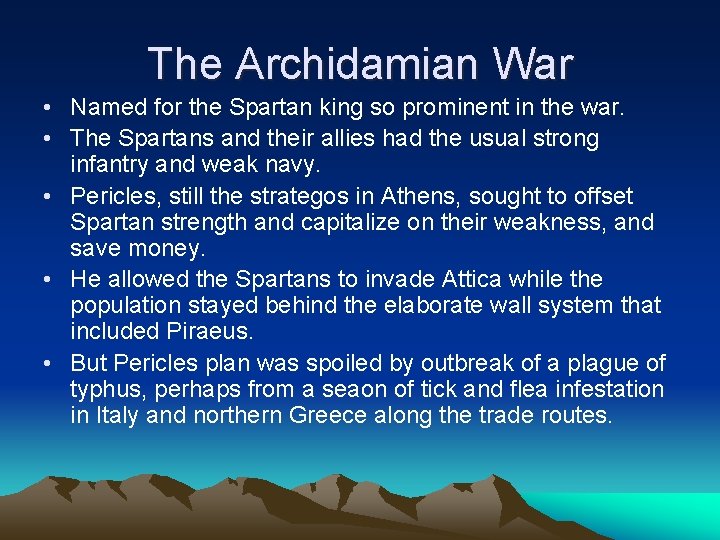 The Archidamian War • Named for the Spartan king so prominent in the war.