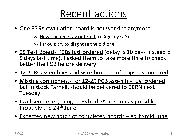 Recent actions • One FPGA evaluation board is not working anymore >> New one