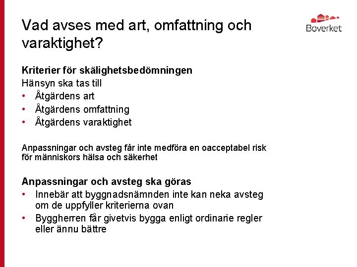 Vad avses med art, omfattning och varaktighet? Kriterier för skälighetsbedömningen Hänsyn ska tas till