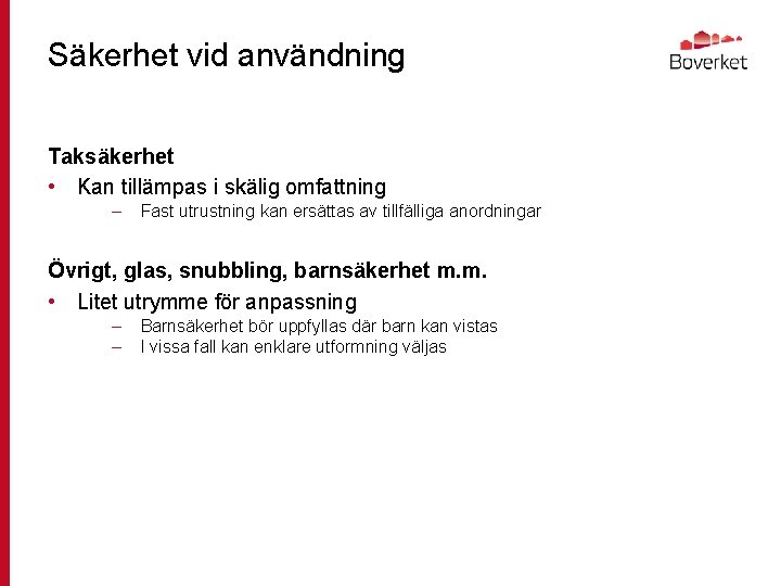 Säkerhet vid användning Taksäkerhet • Kan tillämpas i skälig omfattning – Fast utrustning kan