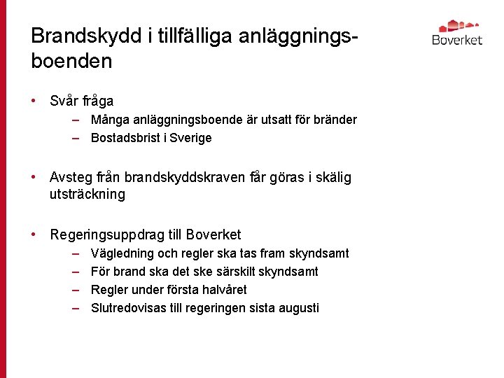 Brandskydd i tillfälliga anläggningsboenden • Svår fråga – Många anläggningsboende är utsatt för bränder